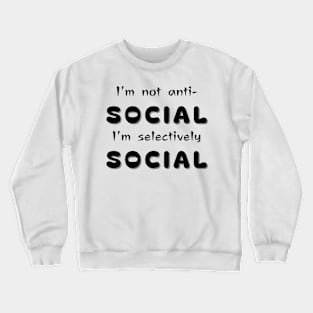 self-care, I'm not anti-social, I'm selectively social, gift for her, gift for him, gift for dad, Crewneck Sweatshirt